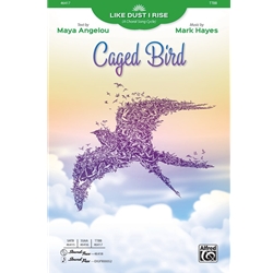 Caged Bird<br>from <i>Like Dust I Rise: A Choral Song Cycle</i>