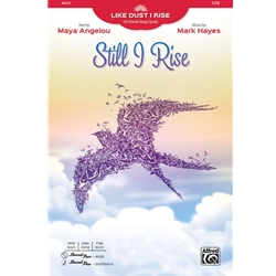 Still I Rise<br>from <i>Like Dust I Rise<br>(A Choral Song Cycle)</i>