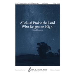 Alleluia! Praise the Lord Who Reigns On High!