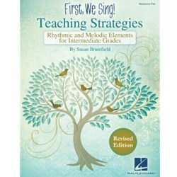 First We Sing!<br>Teaching Strategies<br>Rhythmic & Melodic Elements for Intermediate Grades<br>(Revised Edition