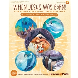 When Jesus Was Born!<br>Five Songs for Advent and Christmas