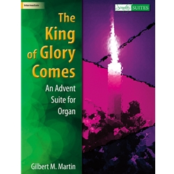 The King of Glory Comes<br>An Advent Suite for Organ