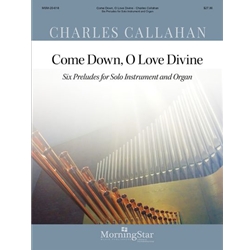 Come Down, O Love Divine: Six Preludes for Solo Instrument and Organ