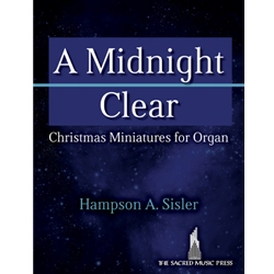 A Midnight Clear: Christmas Miniatures for Organ