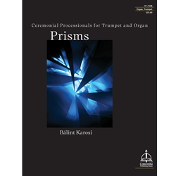 Prisms: Ceremonial Processionals for Trumpet and Organ