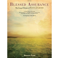 Blessed Assurance<br>The Gospel Hymns of Fanny J. Crosby