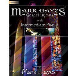 Mark Hayes: Gospel Hymns for the Intermediate Pianist