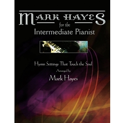 Mark Hayes: Hymns for the Intermediate Pianist