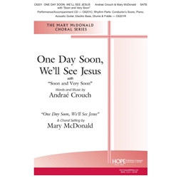 One Day Soon, We'll See Jesus<br>with Soon and Very Soon